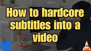 how to hardcode subtitles into a video [upl. by Eiramesor]