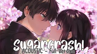 Nightcore ⇢ SugarCrash Acoustic  Switching Vocals Lyrics [upl. by Dalury]