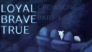 LOYAL BRAVE TRUE  CROWSONG MAP  PART 1 [upl. by Antoni541]