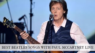 BEST BEATLES SONGS WITH PAUL MCCARTNEY LIVE [upl. by Alberic]