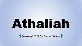 How To Pronounce Athaliah [upl. by Mixam]