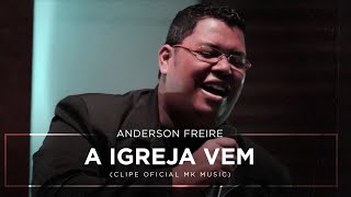 Anderson Freire  A Igreja Vem Clipe Oficial MK Music [upl. by Abbye777]