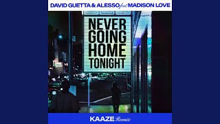 Never Going Home Tonight feat Madison Love KAAZE Remix [upl. by Frantz]