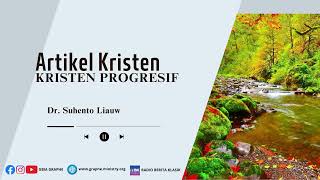 Artikel Kristen  KRISTEN PROGRESIF  Dr Suhento Liauw [upl. by Lukey]