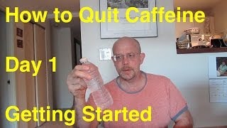 Quit Caffeine in 30 Days  Day 1 Getting Started [upl. by Ariamat]