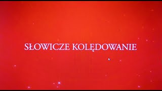 SŁOWICZE KOLĘDOWANIE [upl. by Nika]