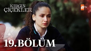 Kırgın Çiçekler 19 Bölüm  atv [upl. by Cosenza146]