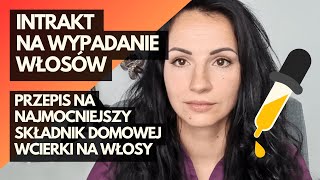 Najmocniejszy składnik wcierki na WYPADANIE WŁOSÓW  Intrakt  domowy sposób wykonania [upl. by Nylessoj]