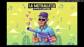 La Metralleta Koffee El Kafetero Video oficial [upl. by Poock572]