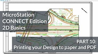 MicroStation CONNECT Edition 2D Basics 10  Printing your Design to Paper and PDF [upl. by Suidaht900]