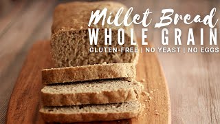 Whole Grain Millet Bread Recipe  Gluten free Bread [upl. by Frear110]