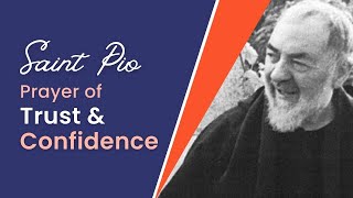 Padre Pio’s Prayer of Trust and Confidence  Simple Catholic Prayer  Audio and Text [upl. by Leiru727]