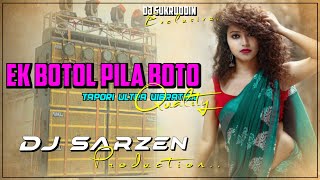 Ek Botol Pila Boto DJ SarZen Production [upl. by Naval]