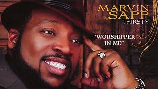 Marvin Sapp Thirsty LIVE – Worshipper In Me [upl. by Alpheus]