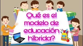 Qué es el modelo de educación híbrida 🏫 🏡 [upl. by Ecikram]