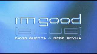 David Guetta amp Bebe Rexha  Im Good Blue Official Lyric Video [upl. by Senga]