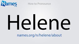 How to Pronounce Helene [upl. by Chancelor]