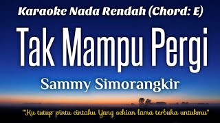 Sammy Simorangkir  Tak Mampu Pergi Karaoke Lower Key Nada Rendah HD HQ 3 [upl. by Wiersma]