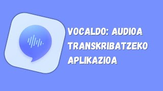 Vocaldo audioa transkribatzeko aplikazioa [upl. by Gates]