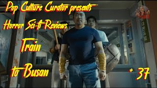 Pop Culture Curators Horror Scifi Reviews quotTrain to Busanquot 2016 Live panel review [upl. by Aynav]