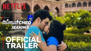 Mismatched Season 3  Official Trailer  Prajakta Koli Rohit Saraf  Netflix [upl. by Amero]