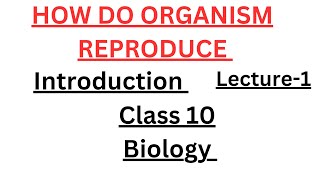 how do organisms reproduce class 10  how do organism reproduce introduction biology Class 10 [upl. by Innaig804]