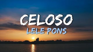 LELE PONS  CELOSO Lyrics [upl. by Arateehc]