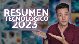 RESUMEN 2023 Tecnología más destacada del año [upl. by Jeraldine]