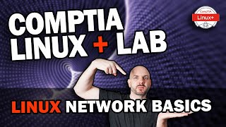 Linux Networking Basics  CompTIA Linux Lab Walkthrough [upl. by Ado18]