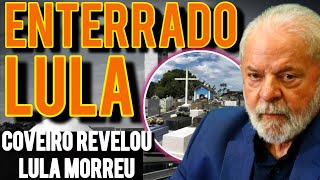 MORREU LULA FOI ENTERRADO 🚨 COVEIRO DENUNCIOU SÓSIA E ACABOU COM A FARSA [upl. by Ylim388]