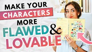 5 Easy Ways to Make Your Characters More FLAWED and LOVABLE [upl. by Augy]