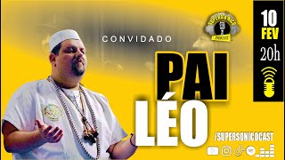 PAI LÉO  SUPERSÔNICO CAST OFICIAL 59 [upl. by Isabea376]