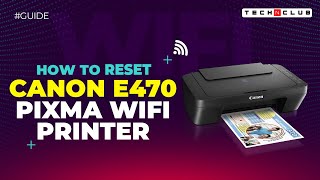 Canon E470 Rest Video  How to Reset Pixma E470 Wifi Printer [upl. by Ymrots]