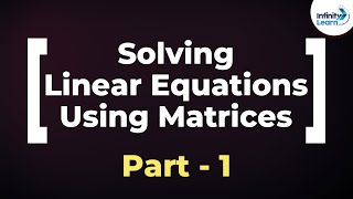 Matrices  System of Linear Equations Part 1  Dont Memorise [upl. by Flor]