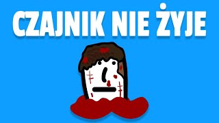 CZAJNIK NIE ŻYJE [upl. by York]