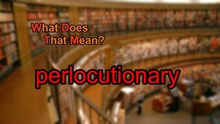 What does perlocutionary mean [upl. by Learrsi]