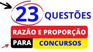 23 Questões resolvidas de Razão e Proporção para concursos públicos Resolvidas matematica [upl. by Aiyotal]