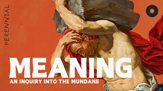 How to Find Meaning in the Mundane  Perennial Wisdom Podcast [upl. by Alimrahs498]