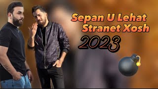 Sepan Harki U Lehat Harki Stranet Xosh 2023 [upl. by Lukash]