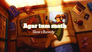 Agar Tun Saath Ho Song SLOW REVERB [upl. by Socem530]