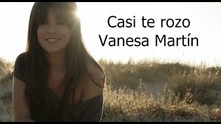 Vanesa Martín  Casi te rozo letra [upl. by Ecined360]