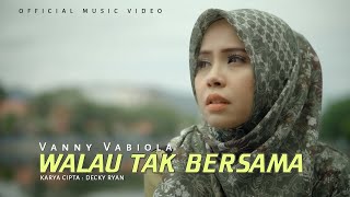 VANNY VABIOLA  WALAU TAK BERSAMA OFFICIAL MUSIC VIDEO [upl. by Ahsirek943]