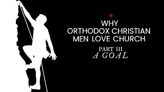 Why Orthodox Men Love Church A Goal [upl. by Nazay]