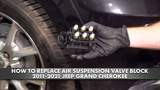 How to Replace Air Suspension Valve Block 20112021 Jeep Grand Cherokee [upl. by Oironoh]