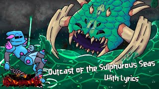 Outcast of the Sulphurous Seas WITH LYRICS  Terraria Calamity Mod Cover [upl. by Torie]