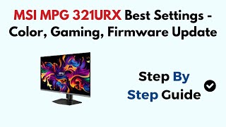 MSI MPG 321URX Best Settings  Color Gaming Firmware Update [upl. by Skurnik210]