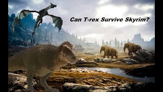 Can T rex Survive in Skyrim [upl. by Kosaka425]