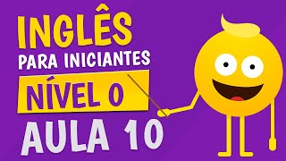 NÍVEL 0  AULA 10  INGLÊS PARA INICIANTES 🟣 [upl. by Adiazteb]