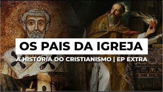 Os Pais da Igreja  A HISTÓRIA DO CRISTIANISMO  Episódio Extra [upl. by Enirahtak]