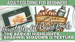 HOW TO USE OILBASED PENCILS FOR BEGINNERS  The Basics of Highlights Shading Shadows amp Texture [upl. by Aiket]